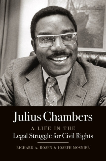 Julius Chambers  A Life in the Legal Struggle for