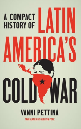 A Compact History of Latin Americas Cold War