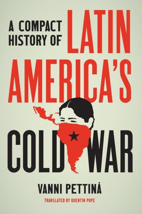 A Compact History of Latin Americas Cold War