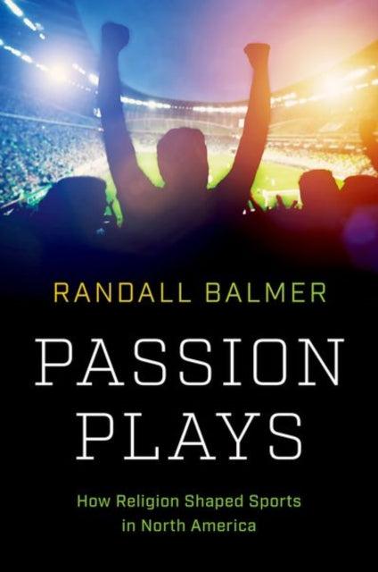 Passion Plays: How Religion Shaped Sports in North America