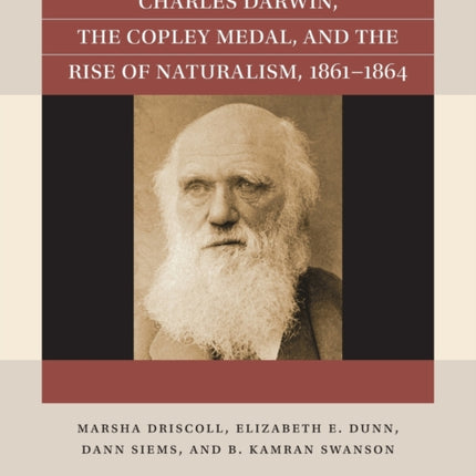 Charles Darwin the Copley Medal and the Rise of Naturalism 18611864