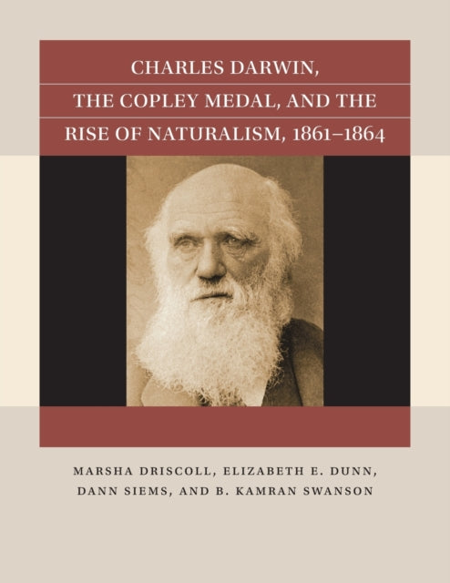 Charles Darwin the Copley Medal and the Rise of Naturalism 18611864