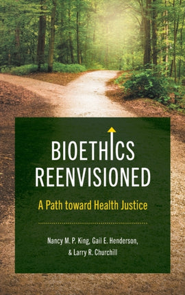 Bioethics Reenvisioned  A Path toward Health