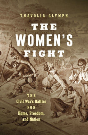 The Womens Fight  The Civil Wars Battles for Home