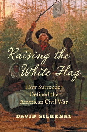 Raising the White Flag  How Surrender Defined the