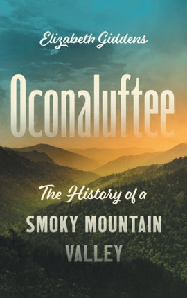 Oconaluftee  The History of a Smoky Mountain