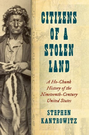 Citizens of a Stolen Land  A HoChunk History of