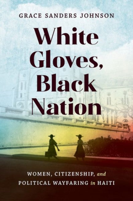 White Gloves Black Nation  Women Citizenship and