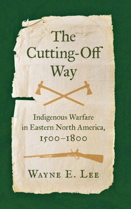 The CuttingOff Way  Indigenous Warfare in Eastern