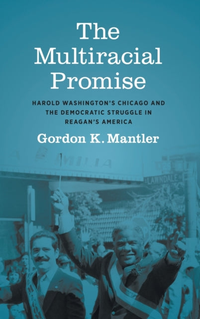 The Multiracial Promise  Harold Washingtons
