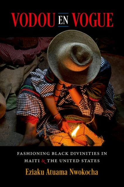 Vodou en Vogue: Fashioning Black Divinities in Haiti and the United States