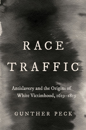 Race Traffic  Antislavery and the Origins of
