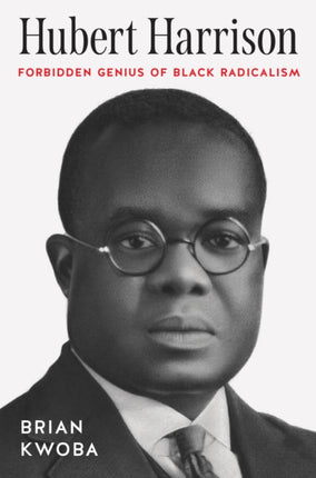 Hubert Harrison  Forbidden Genius of Black