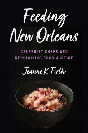 Feeding New Orleans: Celebrity Chefs and Reimagining Food Justice