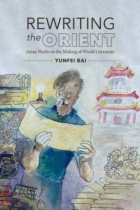 Rewriting the Orient  Asian Works in the Making