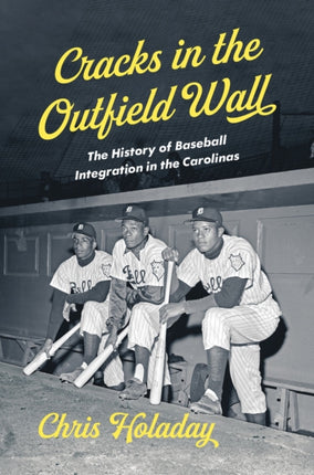Cracks in the Outfield Wall  The History of