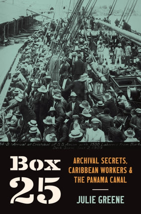 Box 25  Archival Secrets Caribbean Workers and