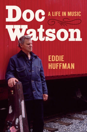 Doc Watson  A Life in Music