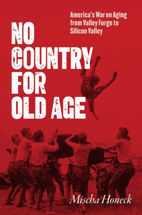 No Country for Old Age  Americas War on Aging