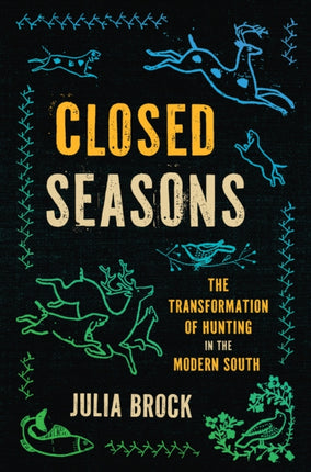 Closed Seasons  The Transformation of Hunting in