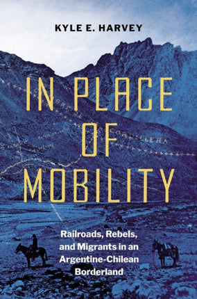 In Place of Mobility  Railroads Rebels and