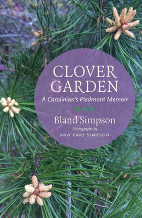 Clover Garden  A Carolinians Piedmont Memoir