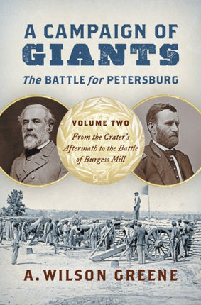 A Campaign of GiantsThe Battle for Petersburg