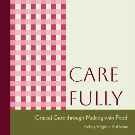 Care Fully  Critical Care through Making with