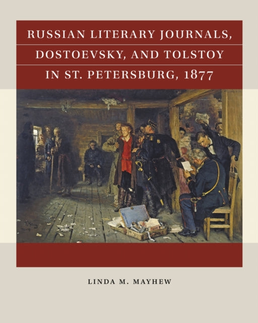 Russian Literary Journals Dostoevsky and Tolstoy in St. Petersburg 1877