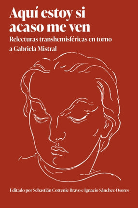 Aqu237 estoy si acaso me ven  Relecturas transhemisf233ricas en torno a Gabriela Mistral