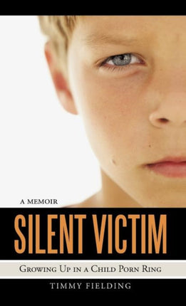 Silent Victim Growing Up in a Child Porn Ring
