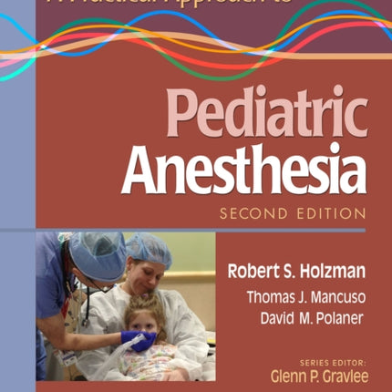 A Practical Approach to Pediatric Anesthesia