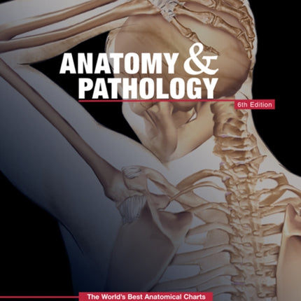 Anatomy & Pathology:The World's Best Anatomical Charts Book