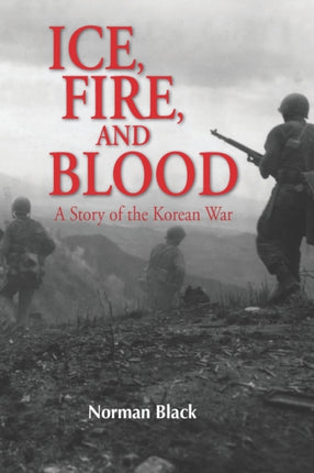 Ice Fire and Blood A novel of the Korean War