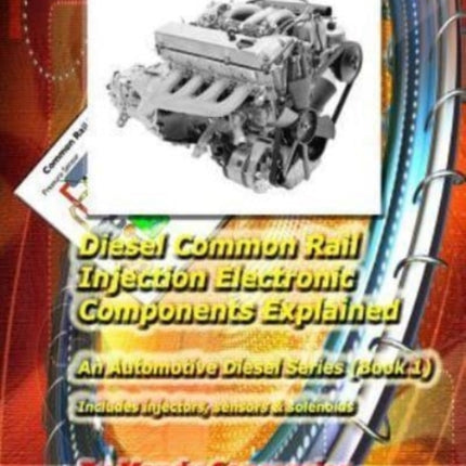 Diesel Common Rail Injection Electronics Components Explained  Book 1 Volume 1