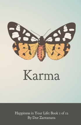Happiness in Your Life  Book One Karma Volume 1