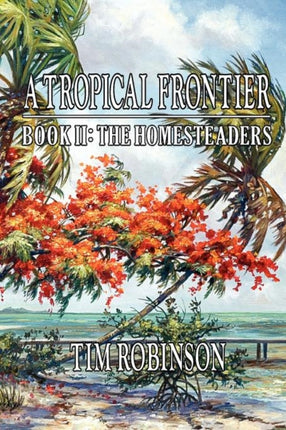 A Tropical Frontier Book II The Homesteaders The Homesteaders 2