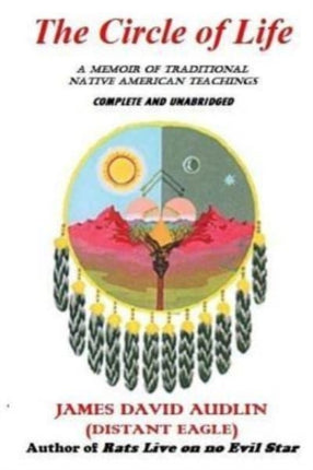 The Circle of Life A Memoir of Traditional Native American Teachings