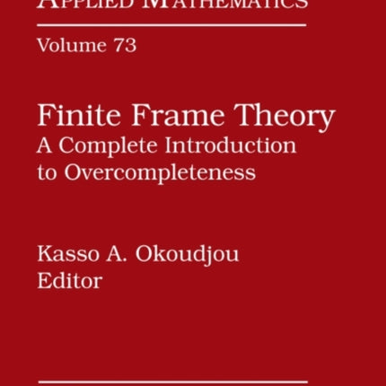 Finite Frame Theory  A Complete Introduction to