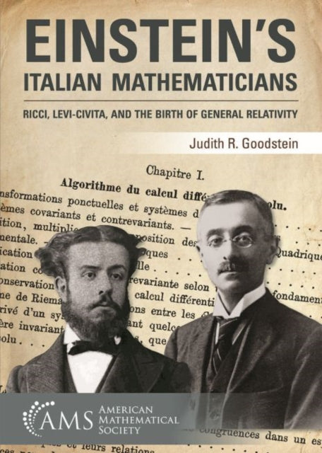 Einstein's Italian Mathematicians: Ricci, Levi-Civita, and the Birth of General Relativity