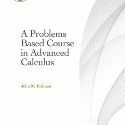 A Problems Based Course in Advanced Calculus