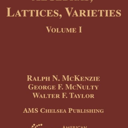 Algebras Lattices Varieties Volume I