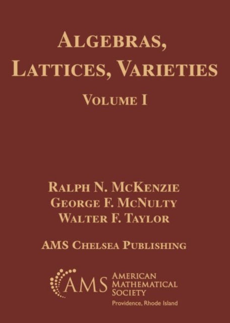 Algebras Lattices Varieties Volume I