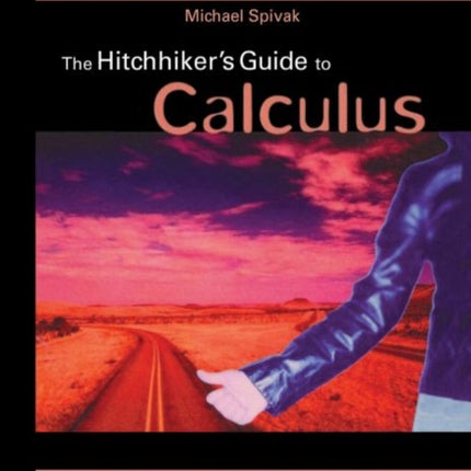 The Hitchhikers Guide to Calculus