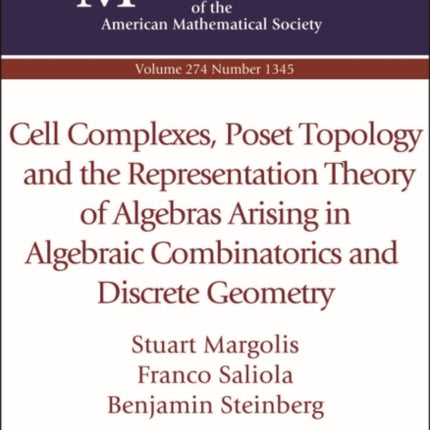 Cell Complexes Poset Topology and the Representation Theory of Algebras Arising in Algebraic Combinatorics and Discrete Geometry