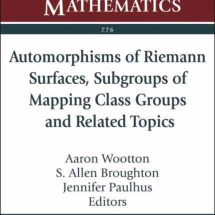 Automorphisms of Riemann Surfaces Subgroups of Mapping Class Groups and Related Topics