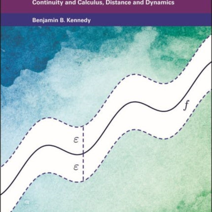 Welcome to Real Analysis: Continuity and Calculus, Distance and Dynamics