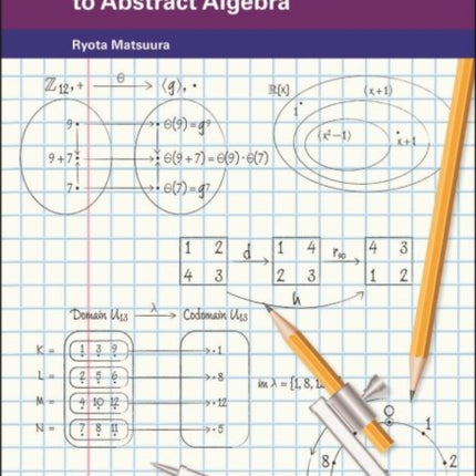 A Friendly Introduction to Abstract Algebra