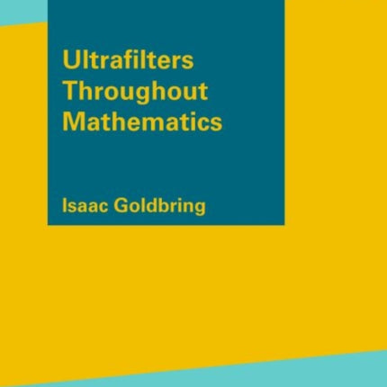 Ultrafilters Throughout Mathematics