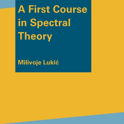 A First Course in Spectral Theory